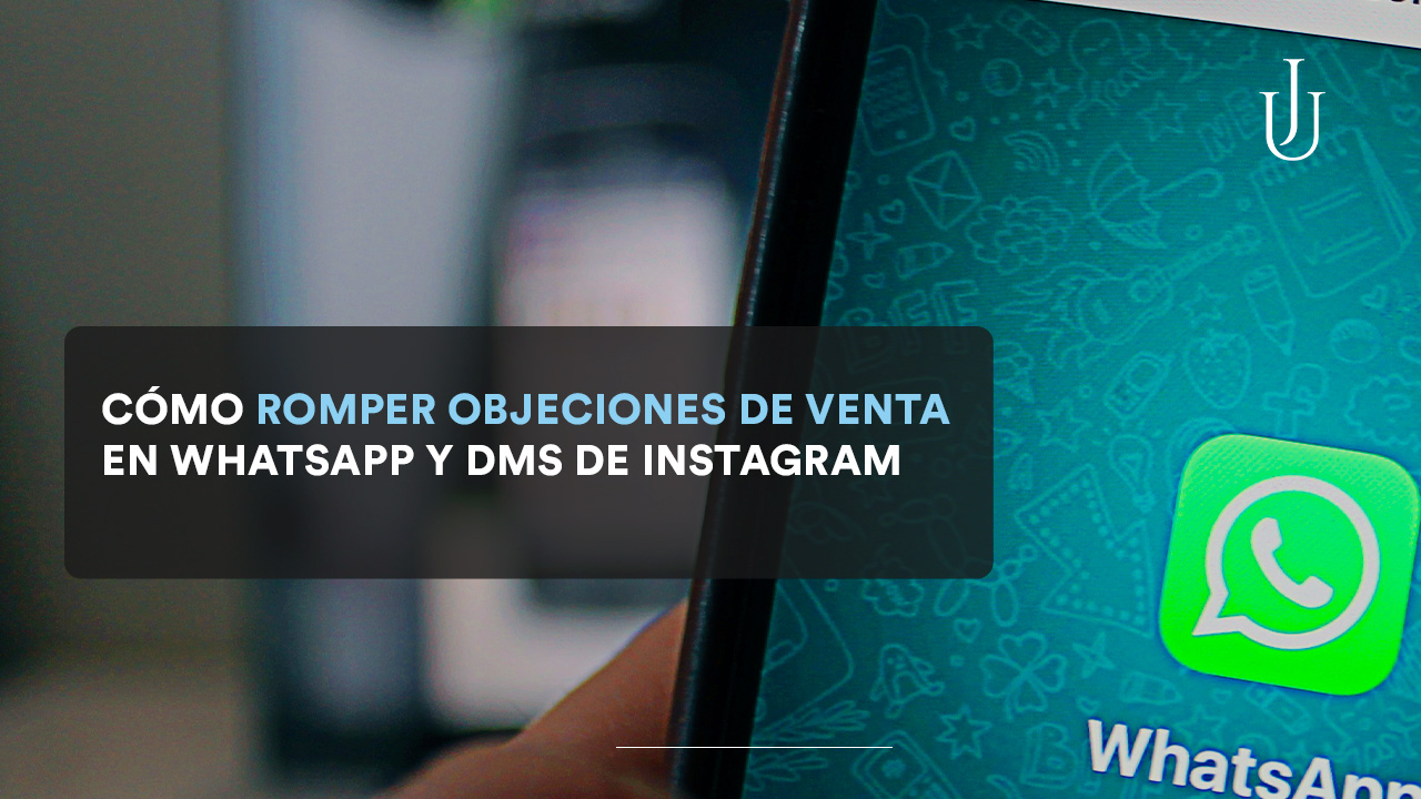 Lee más sobre el artículo Cómo romper objeciones de venta en Whatsapp y DMs de Instagram