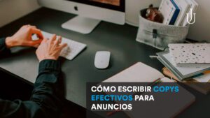 Lee más sobre el artículo Cómo escribir copys efectivos para anuncios