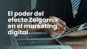 Lee más sobre el artículo El poder del efecto Zeigarnik en el marketing digital