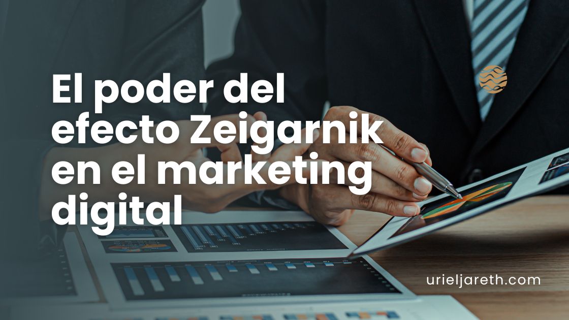 Lee más sobre el artículo El poder del efecto Zeigarnik en el marketing digital