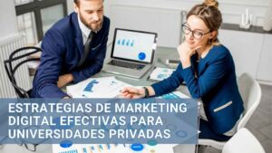 Lee más sobre el artículo Estrategias de marketing digital efectivas para universidades privadas: claves para el éxito en el entorno digital