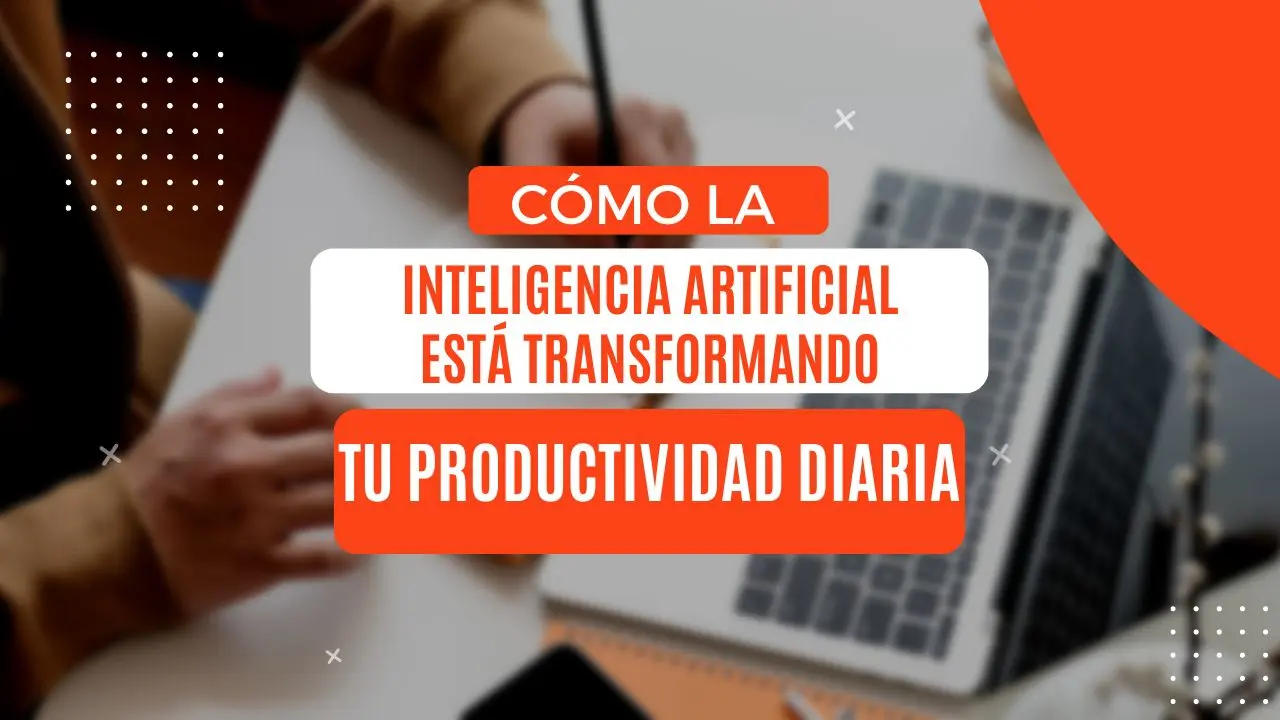 Lee más sobre el artículo Cómo la Inteligencia Artificial Está Transformando Tu Productividad Diaria